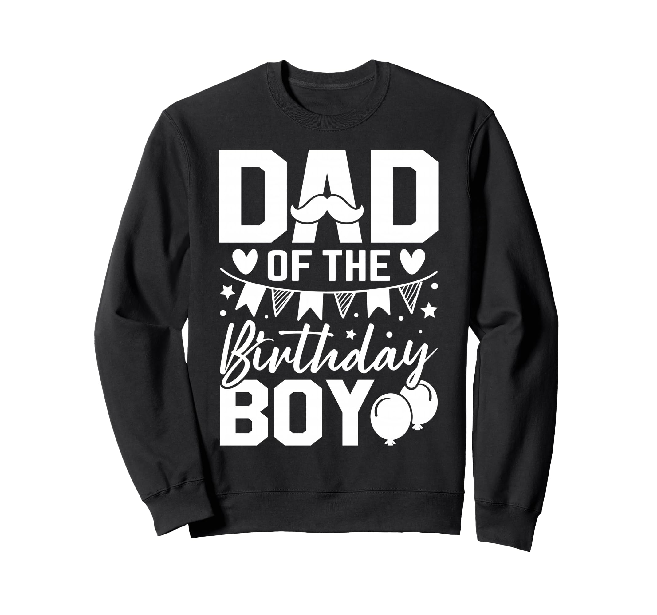 Dad Birthday Sweatshirt - Novelty Apparel Unisex - T-Shirt, Sweatshirt, Hoodie