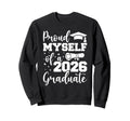 Proud Myself Class 2026 Graduate Sweatshirt - Trendy Graphic for Adults - T-Shirt, Sweatshirt, Hoodie