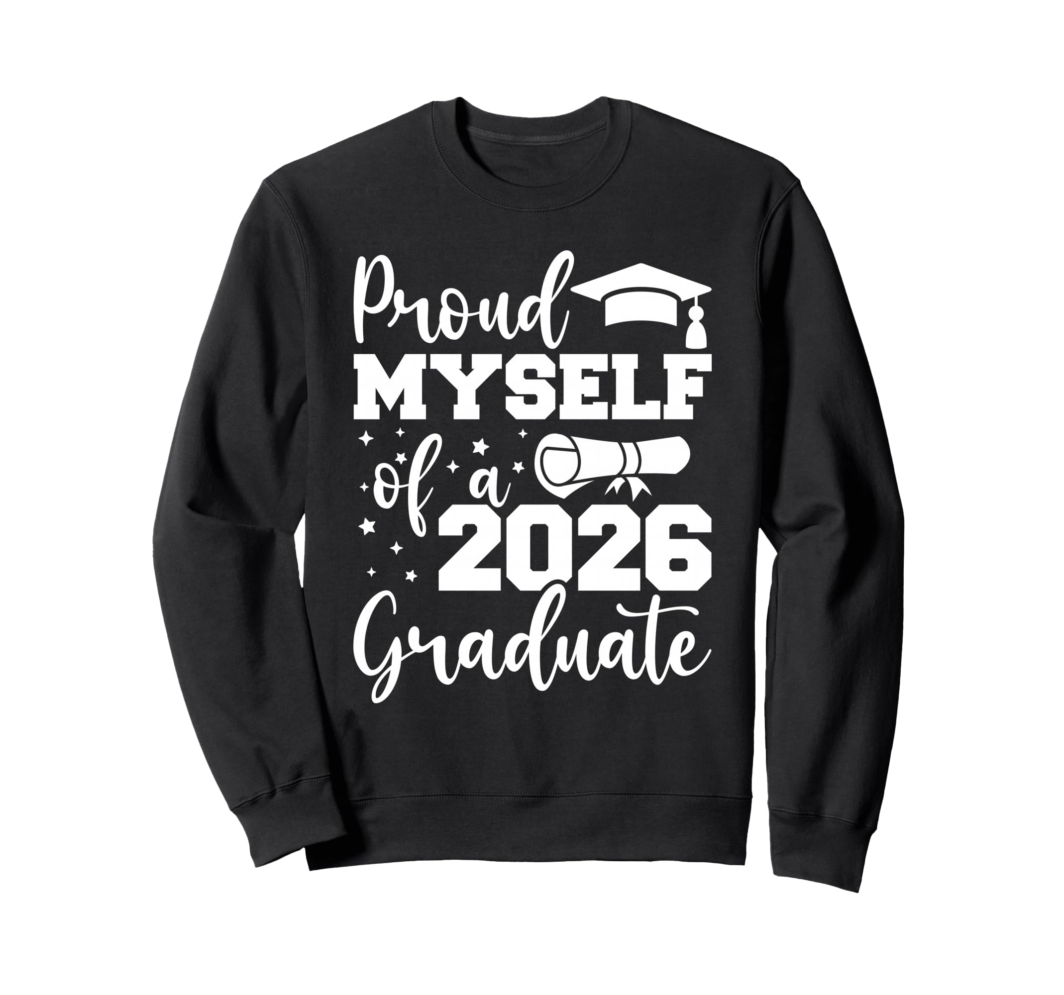 Proud Myself Class 2026 Graduate Sweatshirt - Trendy Graphic for Adults - T-Shirt, Sweatshirt, Hoodie