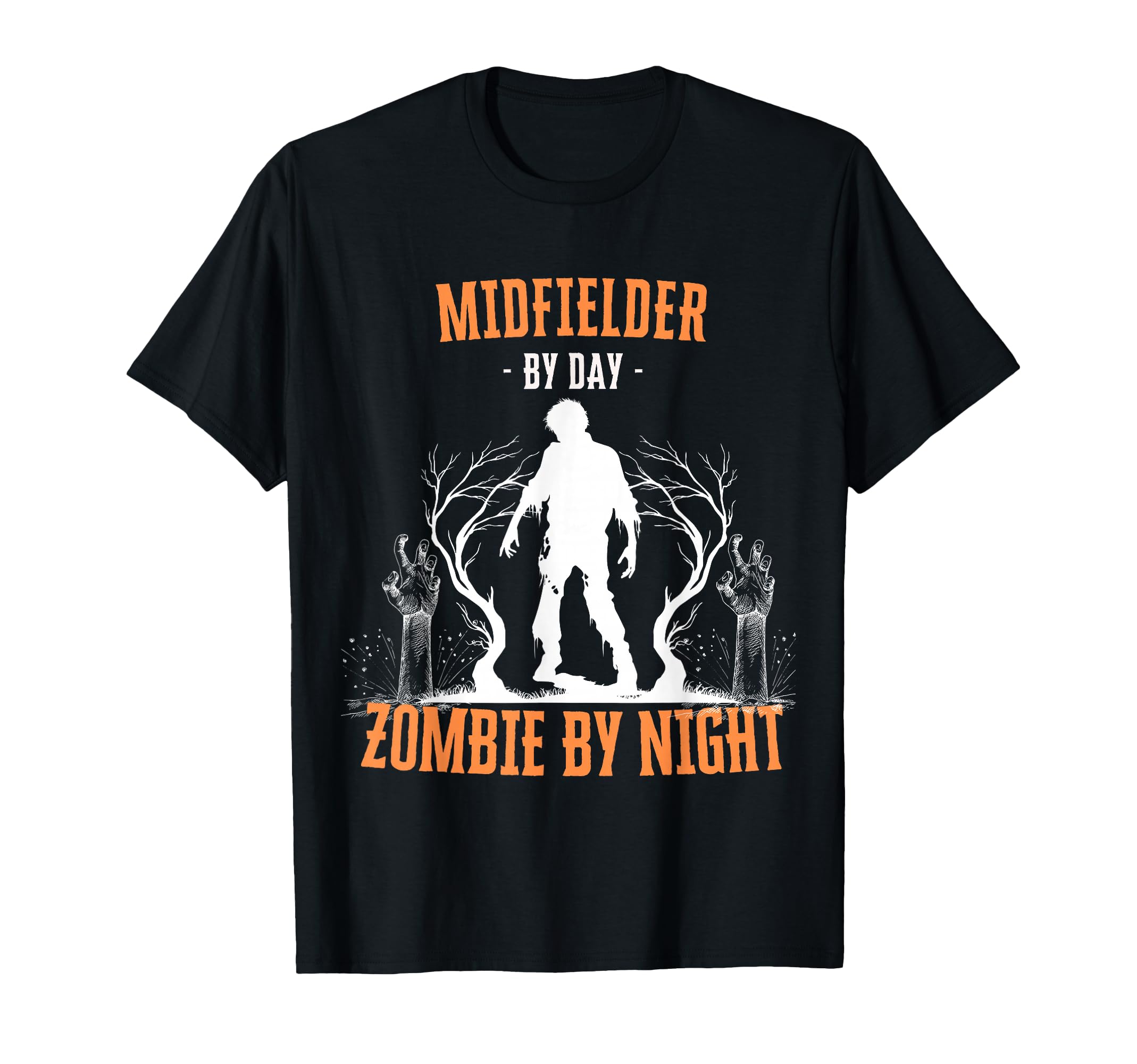 Midfielder Day Zombie Night Funny T-Shirt - Fun Novelty Design Unisex - T-Shirt, Sweatshirt, Hoodie