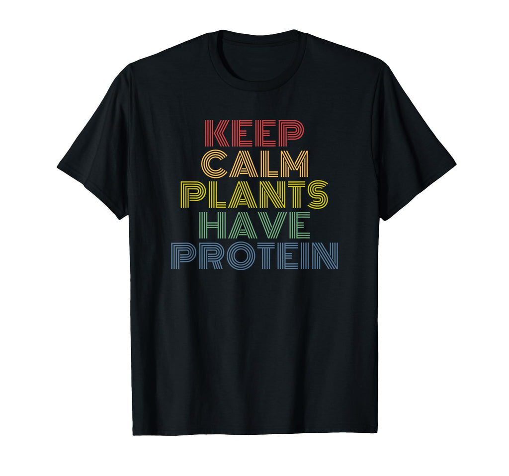 Keep Calm Plants Have Protein 70S T-Shirt - Fun Novelty Design Unisex - T-Shirt, Sweatshirt, Hoodie