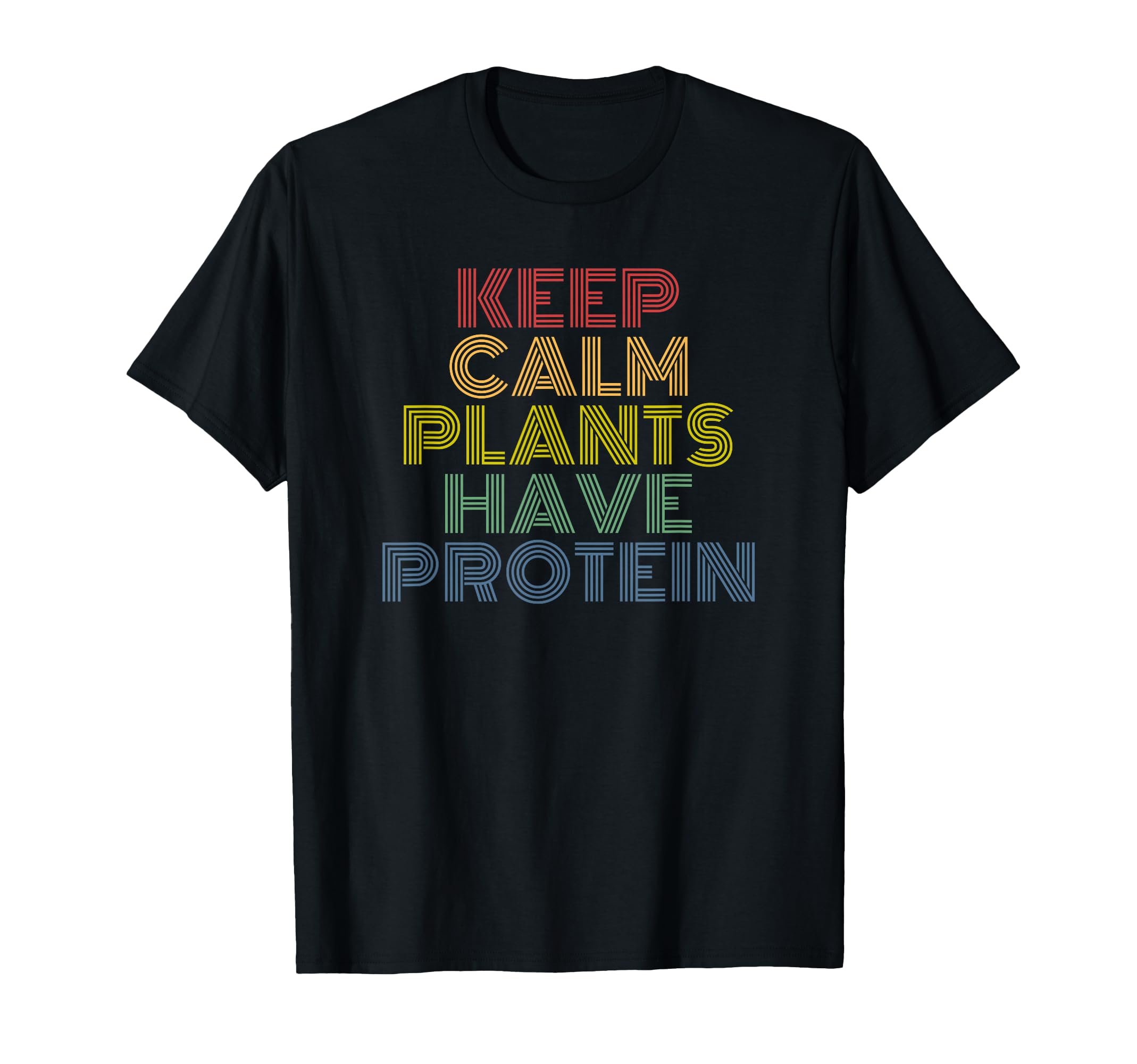 Keep Calm Plants Have Protein 70S T-Shirt - Fun Novelty Design Unisex - T-Shirt, Sweatshirt, Hoodie