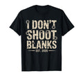 Fathers Day I Dont Shoot Blanks Est T-Shirt - Custom Art Print for Adults - T-Shirt, Sweatshirt, Hoodie