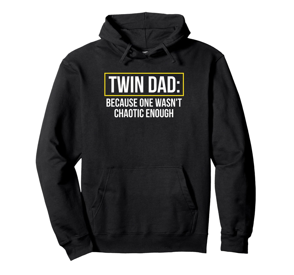 Twin Dad Because One Wasnt Chaotic Hoodie - Novelty Apparel for Adults - T-Shirt, Sweatshirt, Hoodie