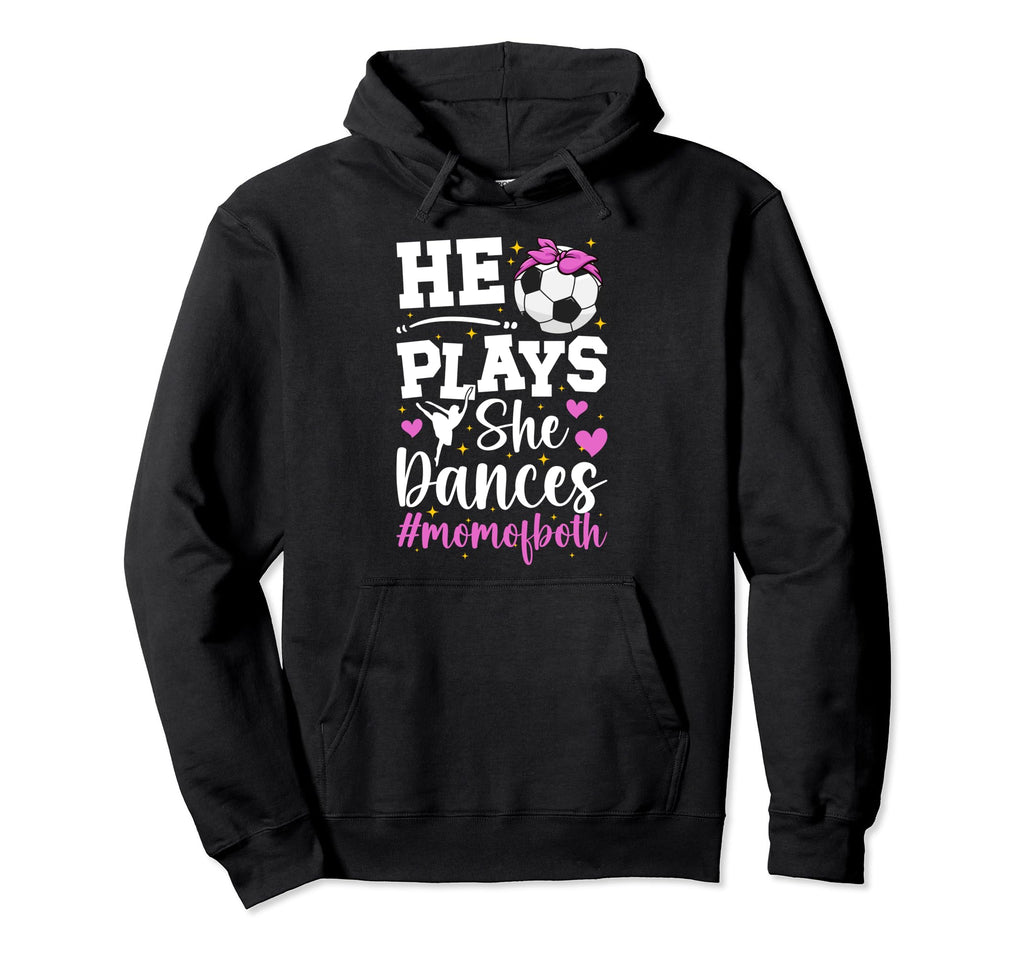 He Plays She Dances Mom Both Dance Hoodie - Fun Novelty Design Men Women - T-Shirt, Sweatshirt, Hoodie