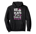He Plays She Dances Mom Both Dance Hoodie - Fun Novelty Design Men Women - T-Shirt, Sweatshirt, Hoodie