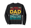 I Have Two Titles Dad And Single Sweatshirt - Minimalist Print Men Women - T-Shirt, Sweatshirt, Hoodie