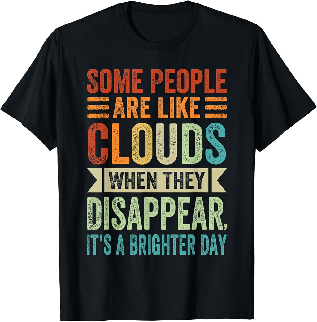 Some People Are Like Clouds Funny Sarcastic Quote - Adult & Kids T-Shirts, Sweatshirts & Hoodies apparel design preview 1