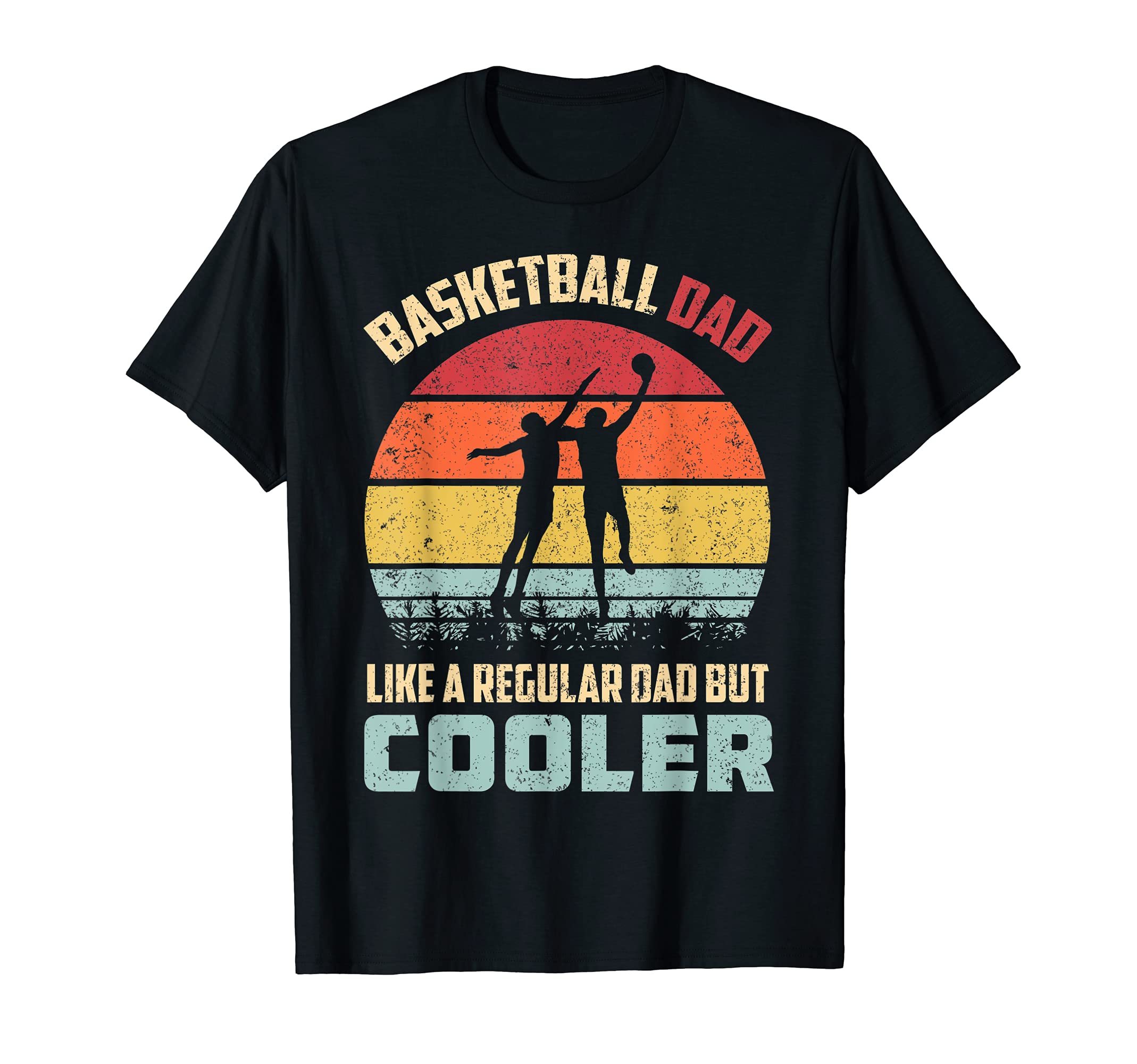 Basketball Dad Like Regular Dad But Cooler T-Shirt - Unique Graphic Unisex - T-Shirt, Sweatshirt, Hoodie