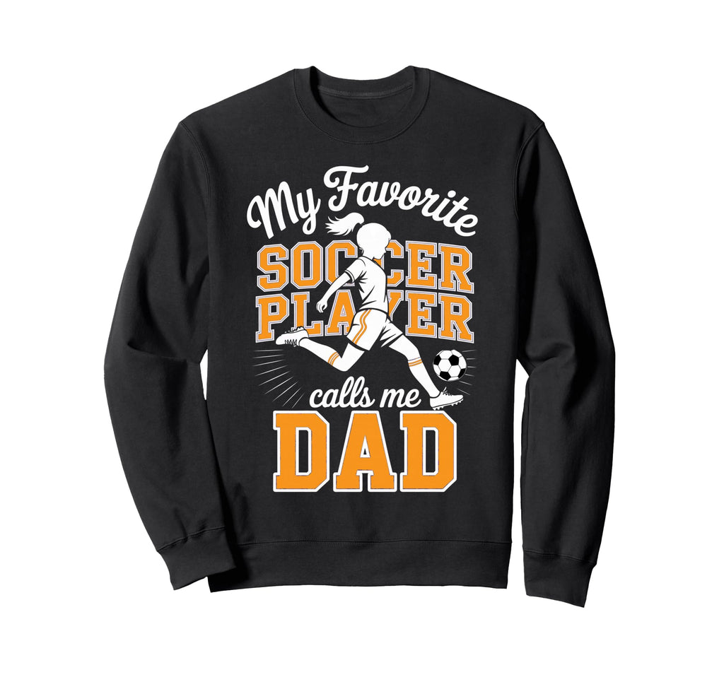 Soccer Dad Favorite Soccer Player Sweatshirt - Custom Art Print Unisex - T-Shirt, Sweatshirt, Hoodie