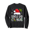 Matching Family Single Dad Claus Pajamas Sweatshirt - Graphic Print Unisex - T-Shirt, Sweatshirt, Hoodie