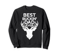 Best Buckin Dad Ever Deer Hunters Sweatshirt - Streetwear Style for Adults - T-Shirt, Sweatshirt, Hoodie