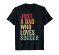 Just Dad Who Loves Soccer Dad T-Shirt - Aesthetic Graphic for Adults - T-Shirt, Sweatshirt, Hoodie
