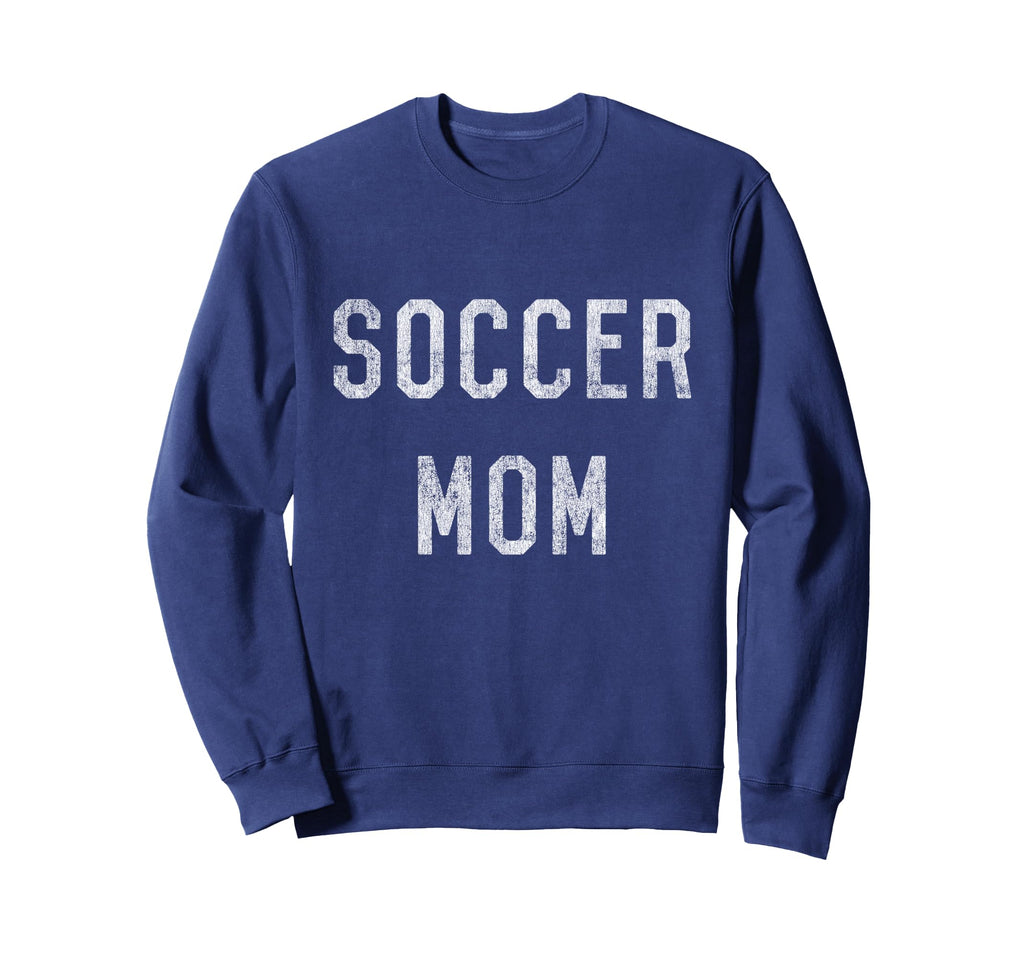 Soccer Mom Sweatshirt - Novelty Apparel for Adults - T-Shirt, Sweatshirt, Hoodie