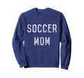 Soccer Mom Sweatshirt - Novelty Apparel for Adults - T-Shirt, Sweatshirt, Hoodie