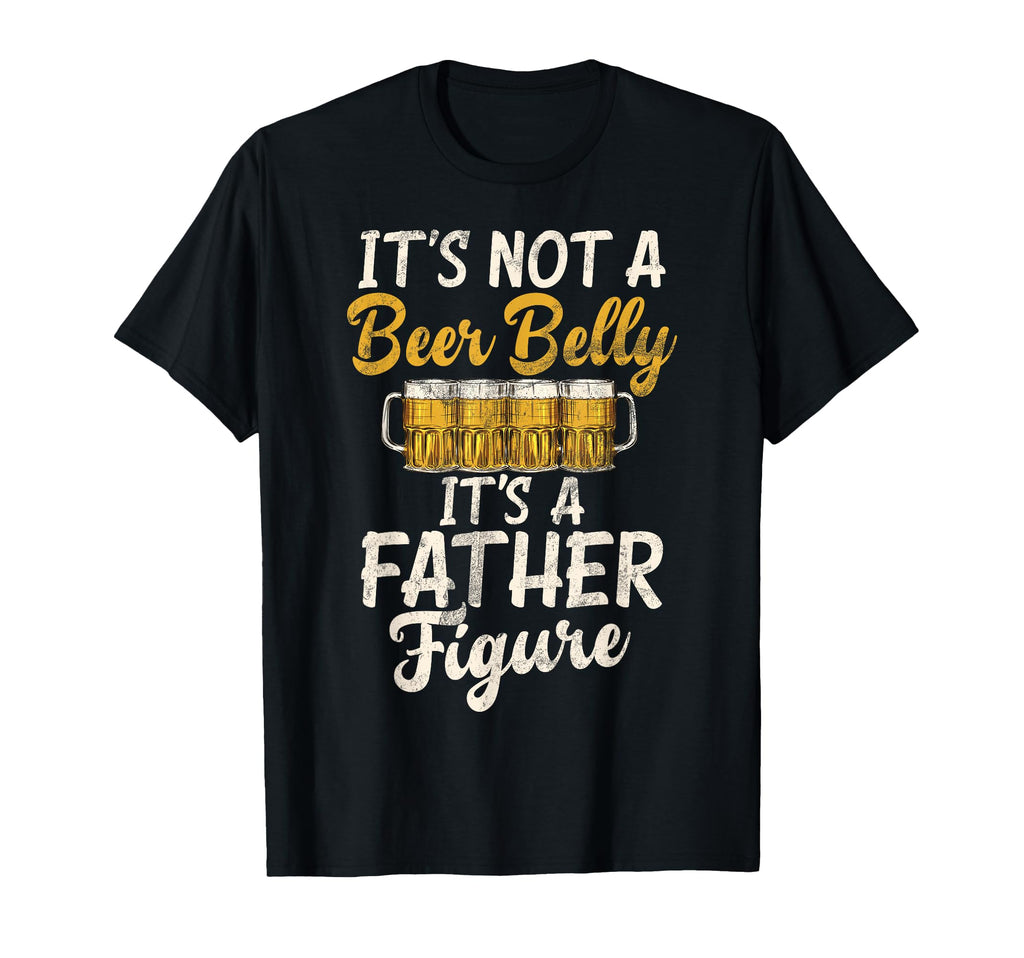 Its Not Beer Belly Its Father Figure T-Shirt - Custom Art Print Men Women - T-Shirt, Sweatshirt, Hoodie