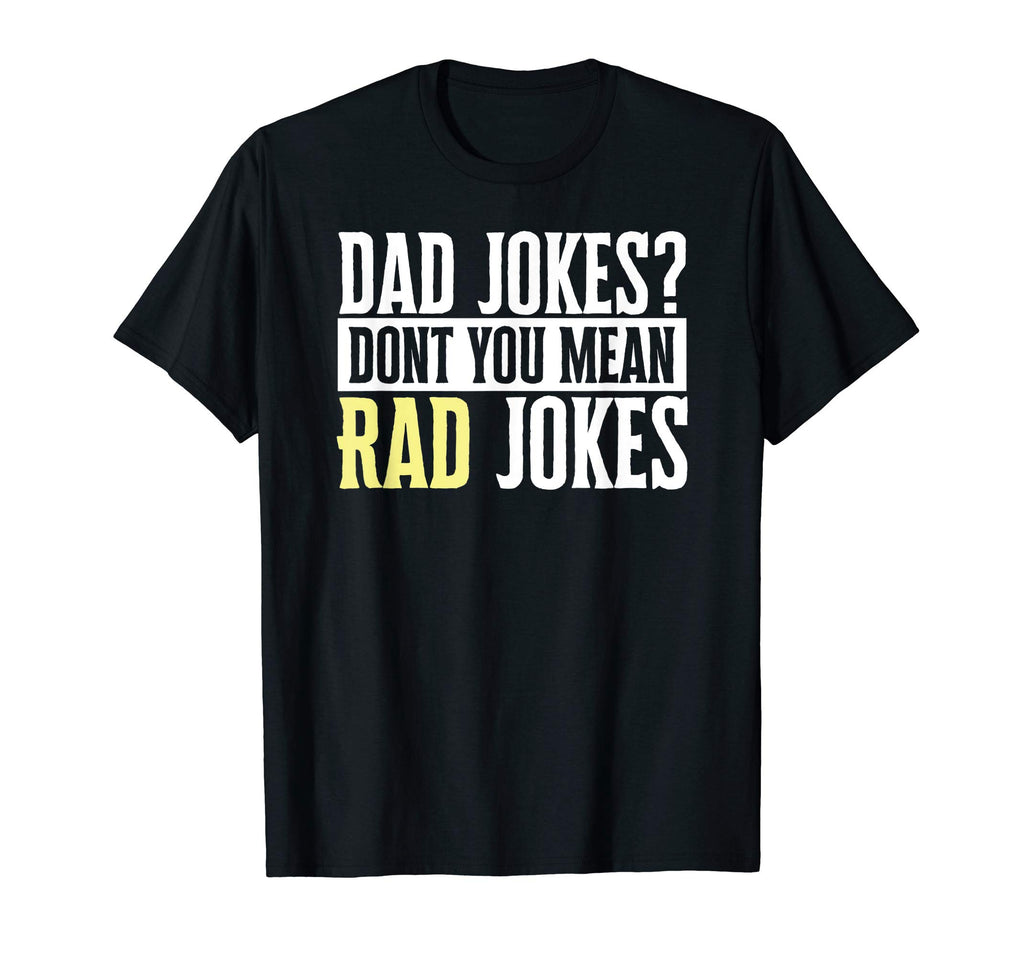 Dad Jokes Dont You Mean Rad Jokes T-Shirt - Minimalist Print Men Women - T-Shirt, Sweatshirt, Hoodie