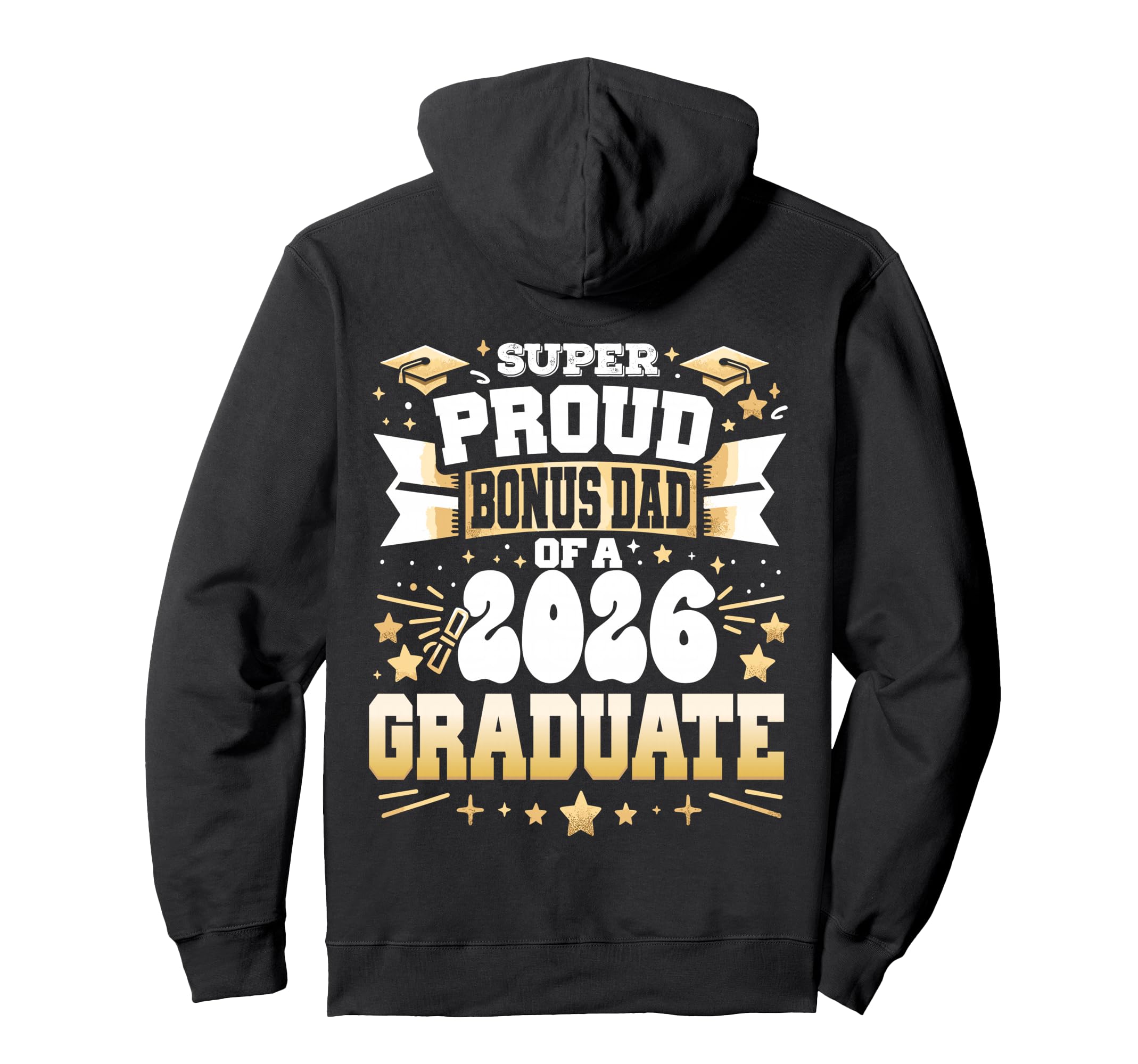 Super Proud Bonus Dad Class 2026 Hoodie - Trendy Graphic for Adults - T-Shirt, Sweatshirt, Hoodie