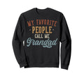My Favorite People Call Me Grandad Sweatshirt - Custom Art Print Men Women - T-Shirt, Sweatshirt, Hoodie