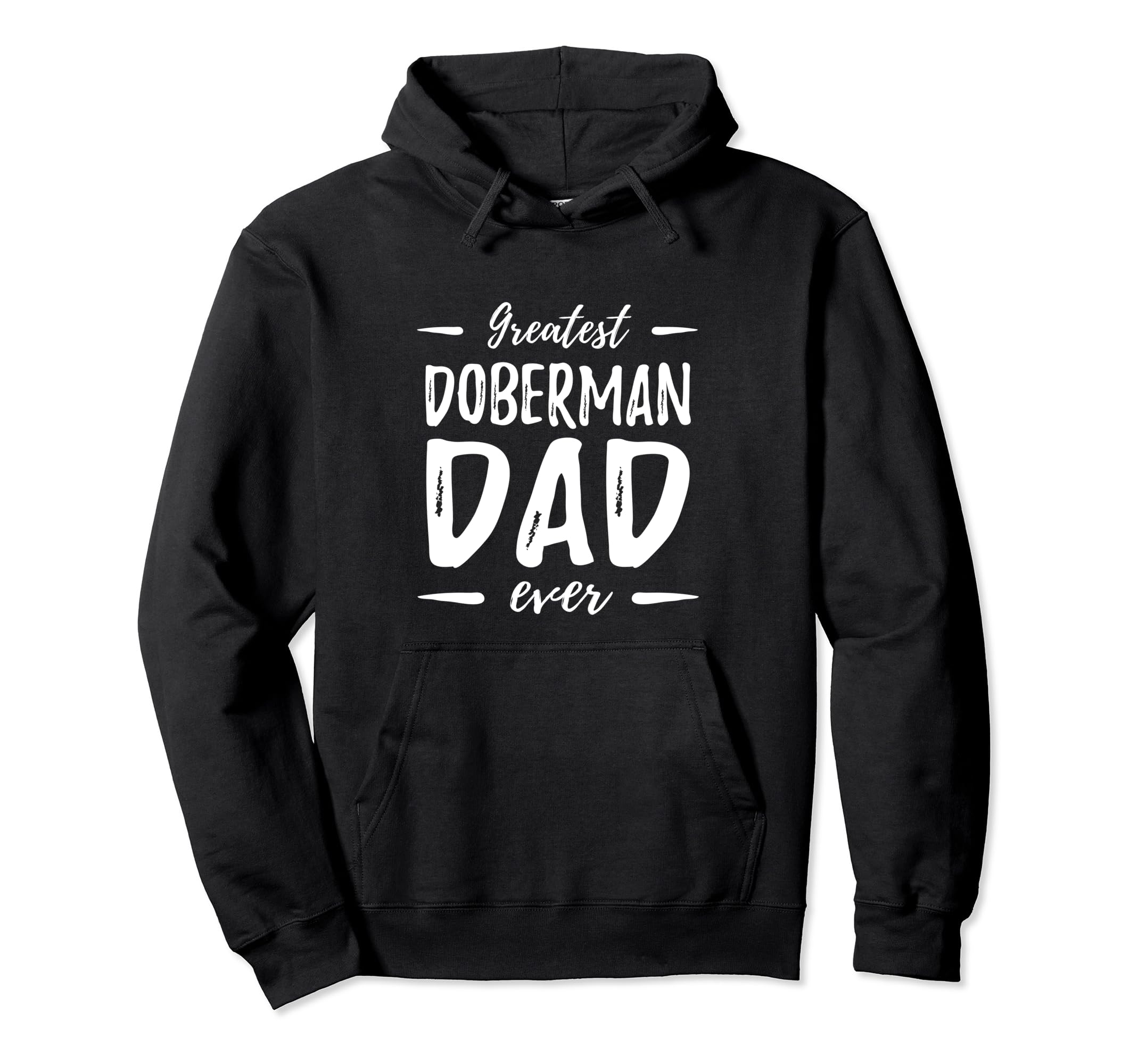 Greatest Doberman Dad Funny Dog Dad Gift Hoodie - Graphic Print Men Women - T-Shirt, Sweatshirt, Hoodie