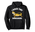 I Raise Tiny Dinosaurs Bearded Dragon Hoodie - Novelty Apparel Men Women - T-Shirt, Sweatshirt, Hoodie
