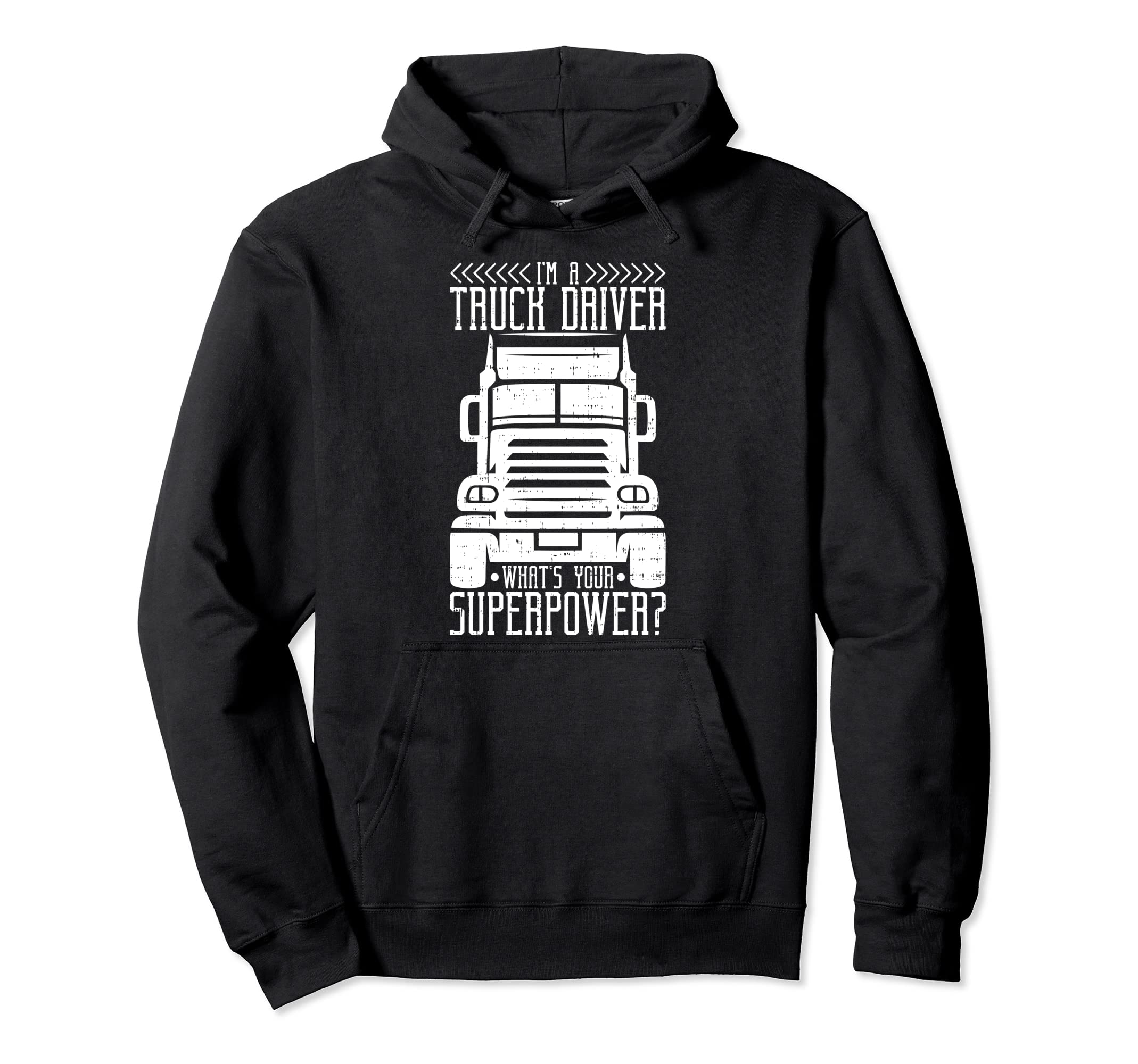 Im Truck Driver Whats Your Superpower Hoodie - Trendy Graphic Unisex - T-Shirt, Sweatshirt, Hoodie