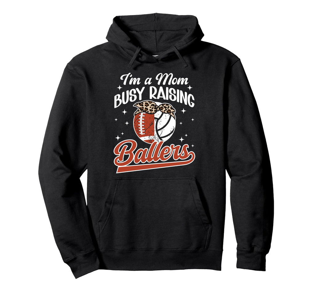 Im Mom Busy Raising Ballers Football Hoodie - Trendy Graphic Unisex - T-Shirt, Sweatshirt, Hoodie