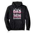 Proud Dad 2026 Graduate Senior Family Hoodie - Novelty Apparel Men Women - T-Shirt, Sweatshirt, Hoodie