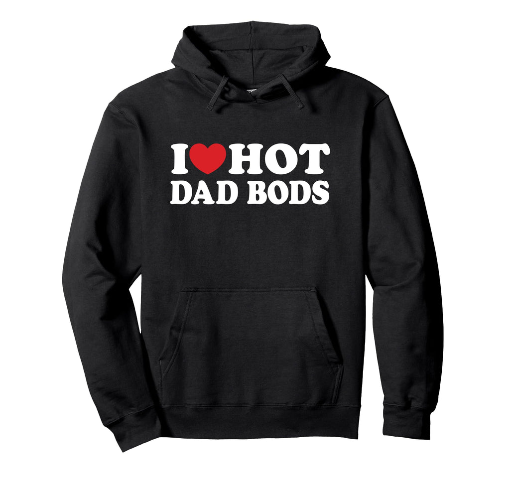 I Love Hot Dad Bods I Heart Hot Dad Bods Hoodie - Minimalist Print Unisex - T-Shirt, Sweatshirt, Hoodie