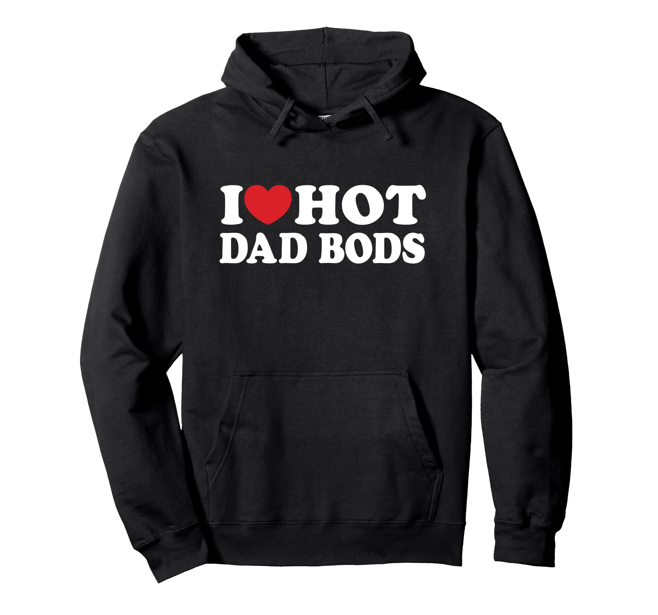 I Love Hot Dad Bods I Heart Hot Dad Bods Hoodie - Minimalist Print Unisex - T-Shirt, Sweatshirt, Hoodie