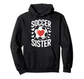 Soccer Sister Heart Soccer Hoodie - Casual Everyday Wear for Adults - T-Shirt, Sweatshirt, Hoodie