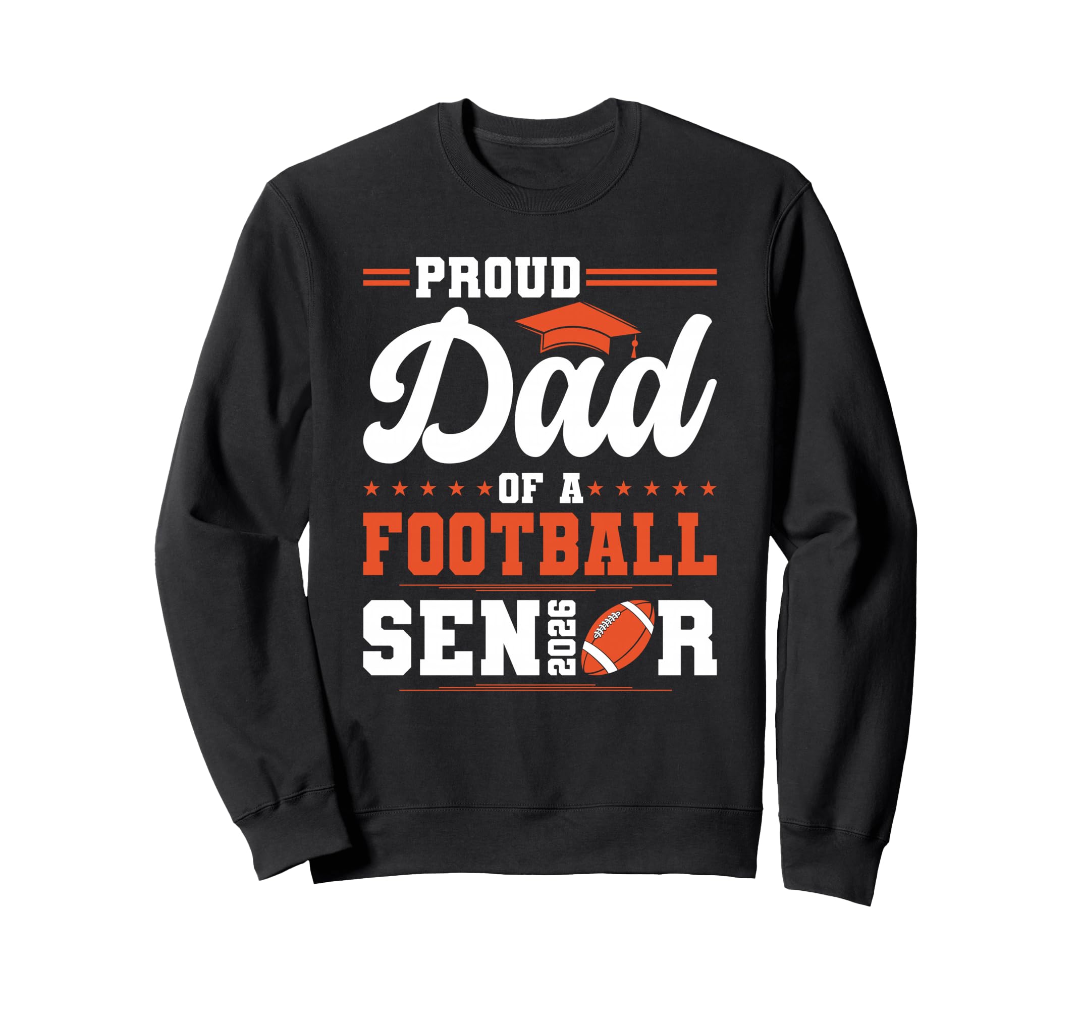 Proud Dad 2026 Senior Football Sweatshirt - Casual Everyday Wear Men Women - T-Shirt, Sweatshirt, Hoodie