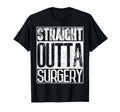 Straight Outta Surgery Funny Doctors T-Shirt - Fun Novelty Design Unisex - T-Shirt, Sweatshirt, Hoodie