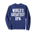 Worlds Greatest Opa Grandpa Sweatshirt - Streetwear Style for Adults - T-Shirt, Sweatshirt, Hoodie