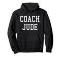 Coach Jude Custom Football Soccer Baseball Hoodie - Unique Graphic Unisex - T-Shirt, Sweatshirt, Hoodie