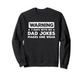 Funny Dad Joke Puns 7 Days No Dad Sweatshirt - Casual Everyday Wear Unisex - T-Shirt, Sweatshirt, Hoodie