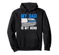 My Dad Is My Hero Police Hoodie - Novelty Apparel for Adults - T-Shirt, Sweatshirt, Hoodie