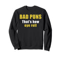 Bad Puns Thats How Eye Roll Sweatshirt - Aesthetic Graphic for Adults - T-Shirt, Sweatshirt, Hoodie