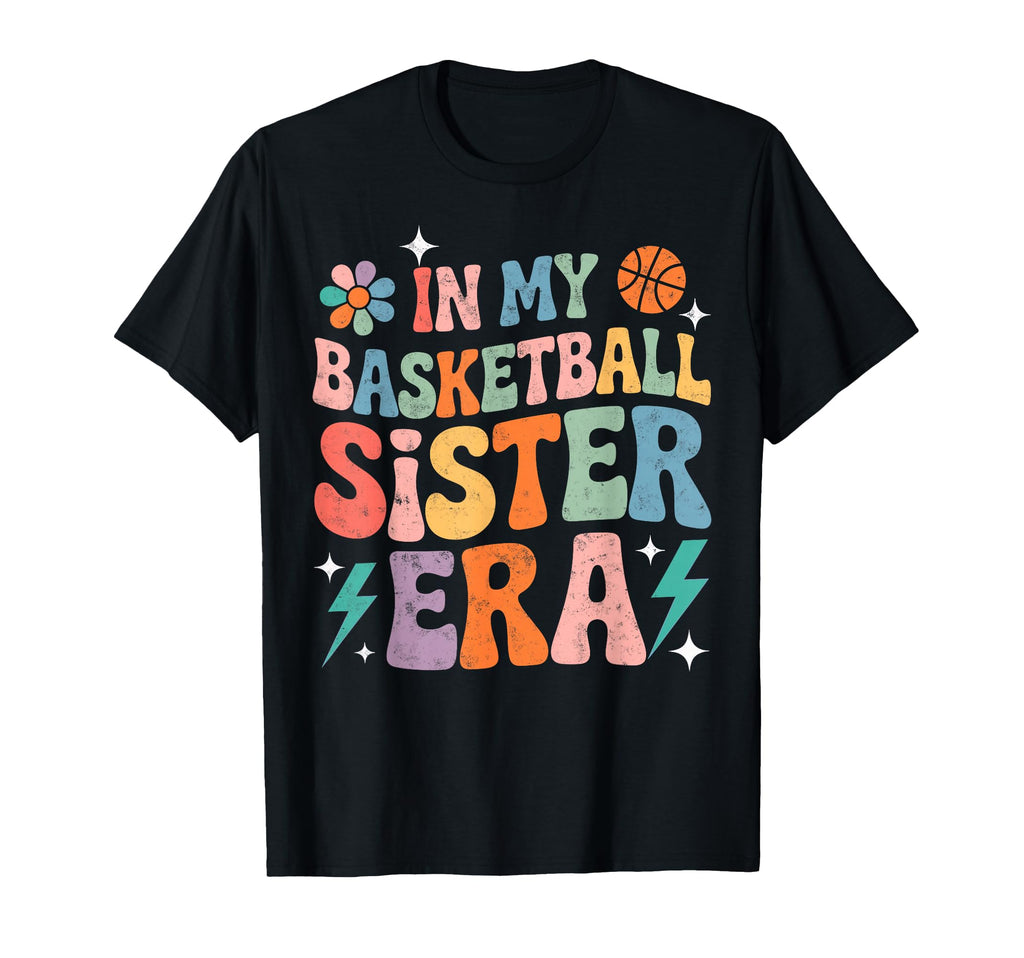 Groovy I My Basketball Sister Era T-Shirt - Graphic Print Men Women - T-Shirt, Sweatshirt, Hoodie