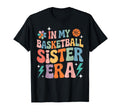 Groovy I My Basketball Sister Era T-Shirt - Graphic Print Men Women - T-Shirt, Sweatshirt, Hoodie
