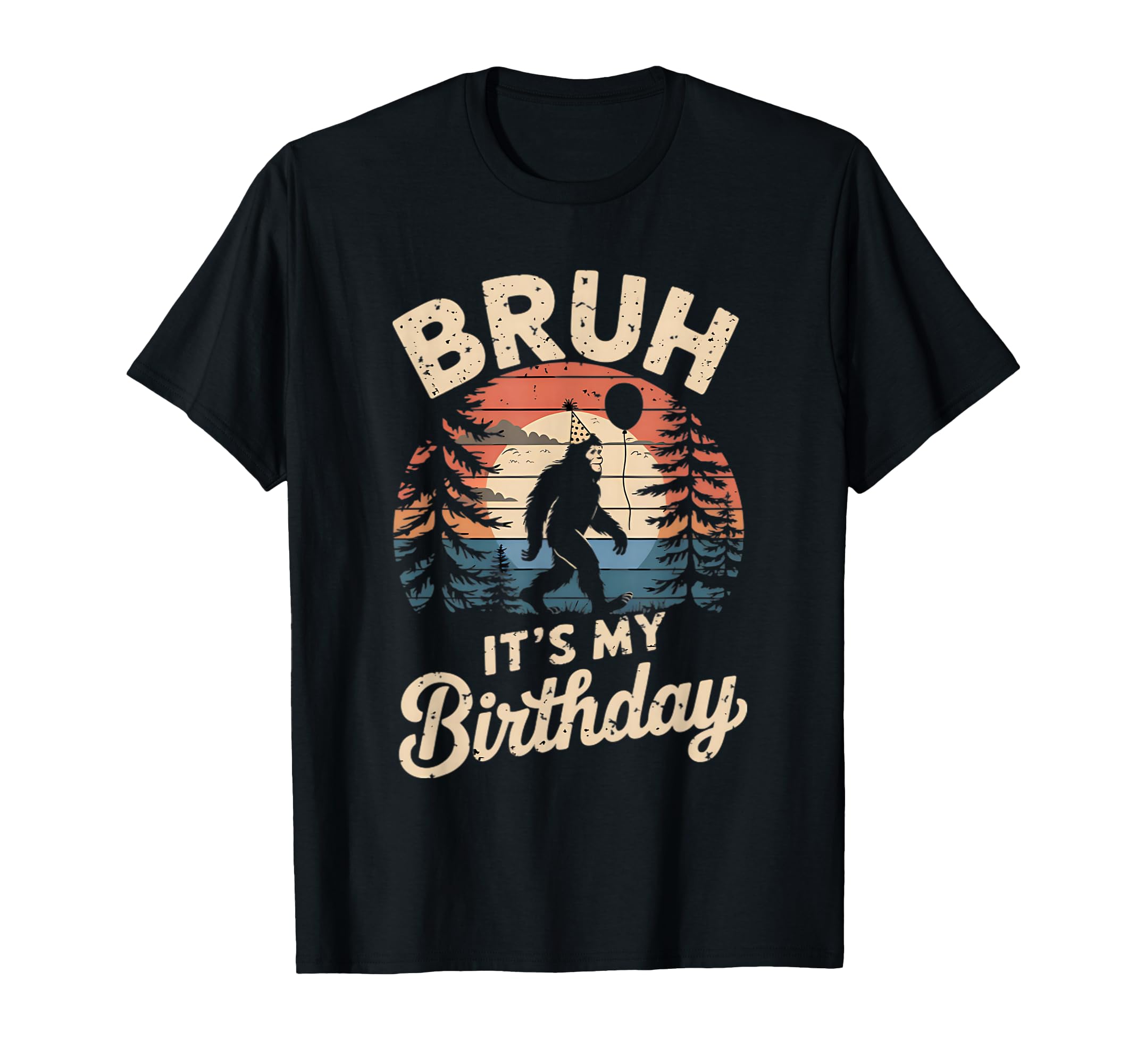 Bruh Its My Birthday Funny Bigfoot T-Shirt - Minimalist Print Unisex - T-Shirt, Sweatshirt, Hoodie