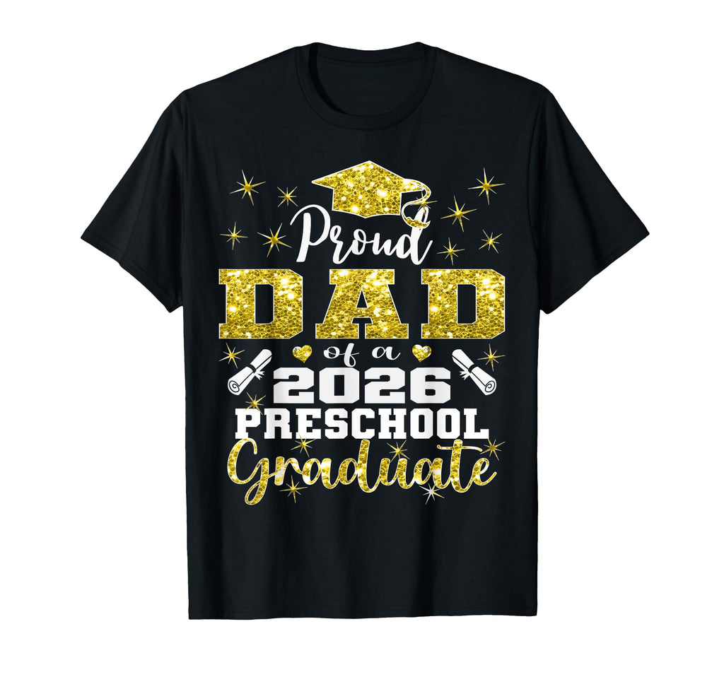 Proud Dad Preschool Graduate 2026 T-Shirt - Novelty Apparel Unisex - T-Shirt, Sweatshirt, Hoodie