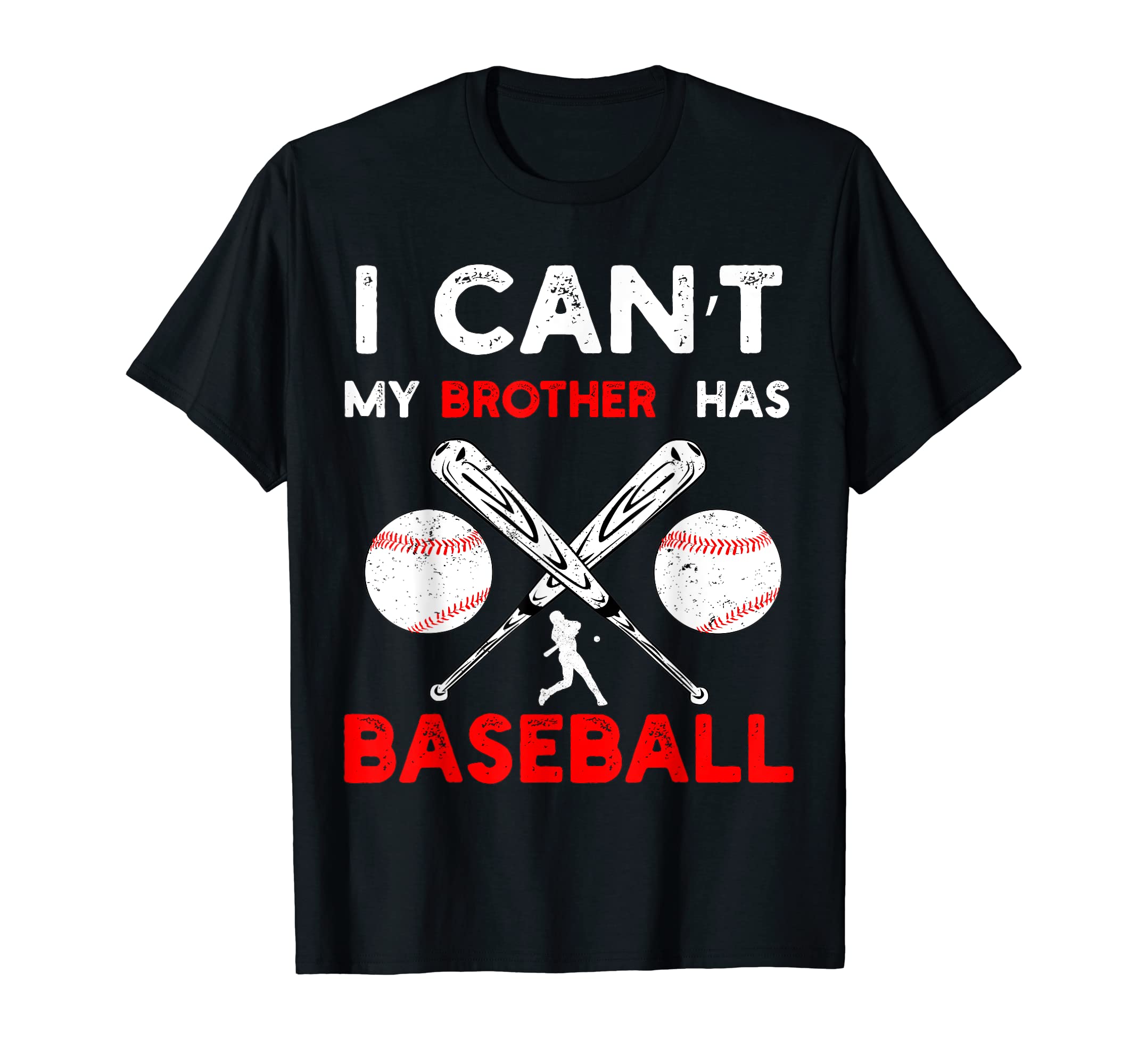 I Cant My Brother Has Baseball T-Shirt - Fun Novelty Design for Adults - T-Shirt, Sweatshirt, Hoodie