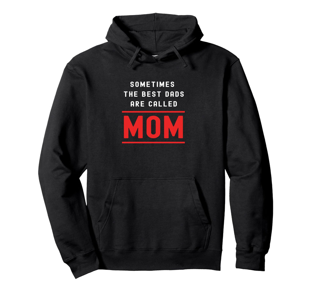 Single Dad Sometimes Best Dad Are Hoodie - Casual Everyday Wear Men Women - T-Shirt, Sweatshirt, Hoodie