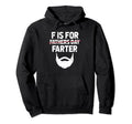 F Is Farter Fathers Day Funny Bearded Hoodie - Trendy Graphic Men Women - T-Shirt, Sweatshirt, Hoodie