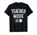 Teacher Mode Funny School Education Gift T-Shirt - Custom Art Print Unisex - T-Shirt, Sweatshirt, Hoodie
