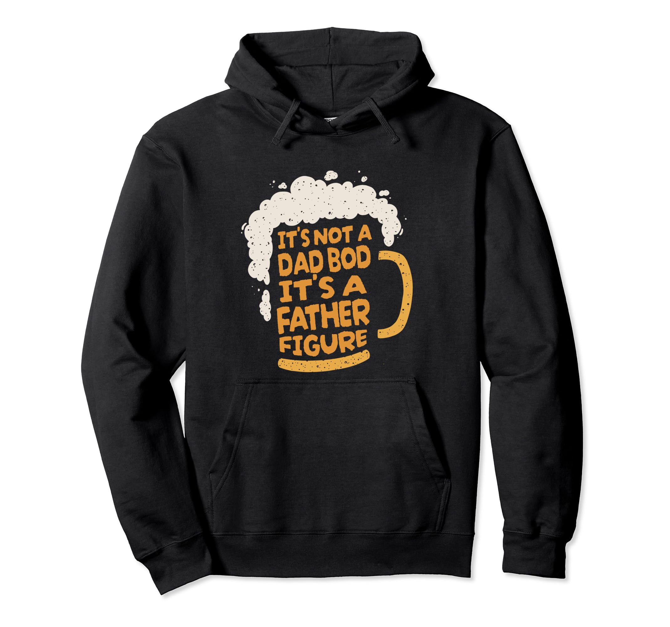 Its Not Dad Bod Its Father Figure Lager Hoodie - Novelty Apparel Men Women - T-Shirt, Sweatshirt, Hoodie