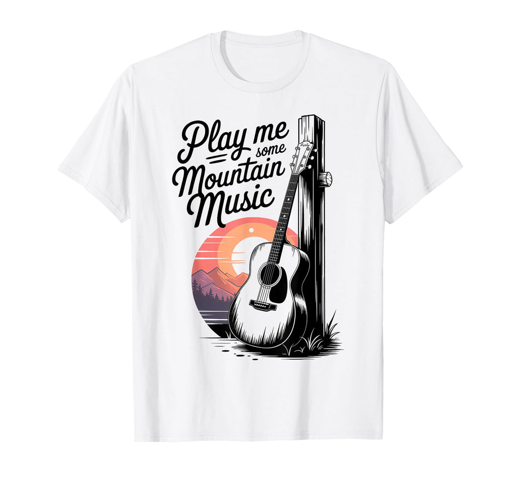 Play Me Some Mountain Music Country T-Shirt - Fun Novelty Design Men Women - T-Shirt, Sweatshirt, Hoodie