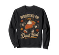 Working My Dad Bod Pie Dad Sweatshirt - Fun Novelty Design for Adults - T-Shirt, Sweatshirt, Hoodie