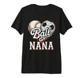 Ball Nana Baseball Soccer Heart Mom T-Shirt - Novelty Apparel for Adults - T-Shirt, Sweatshirt, Hoodie